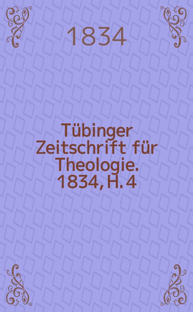 Tübinger Zeitschrift für Theologie. 1834, H. 4