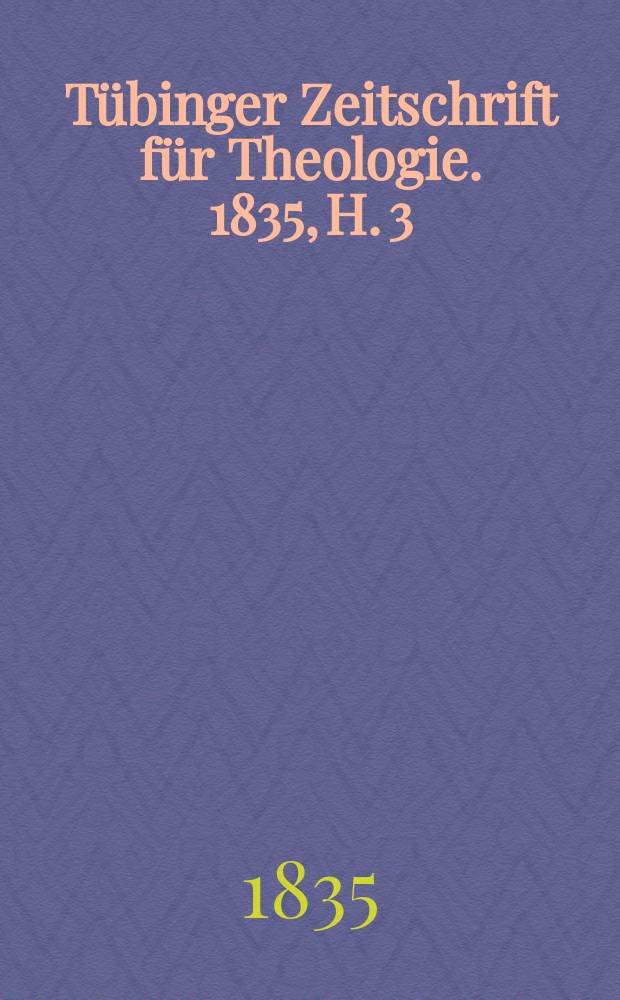 T&uuml;binger Zeitschrift f&uuml;r Theologie. 1835, H. 3