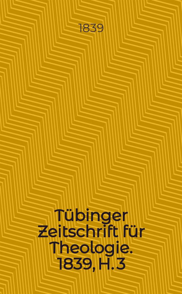 Tübinger Zeitschrift für Theologie. 1839, H. 3