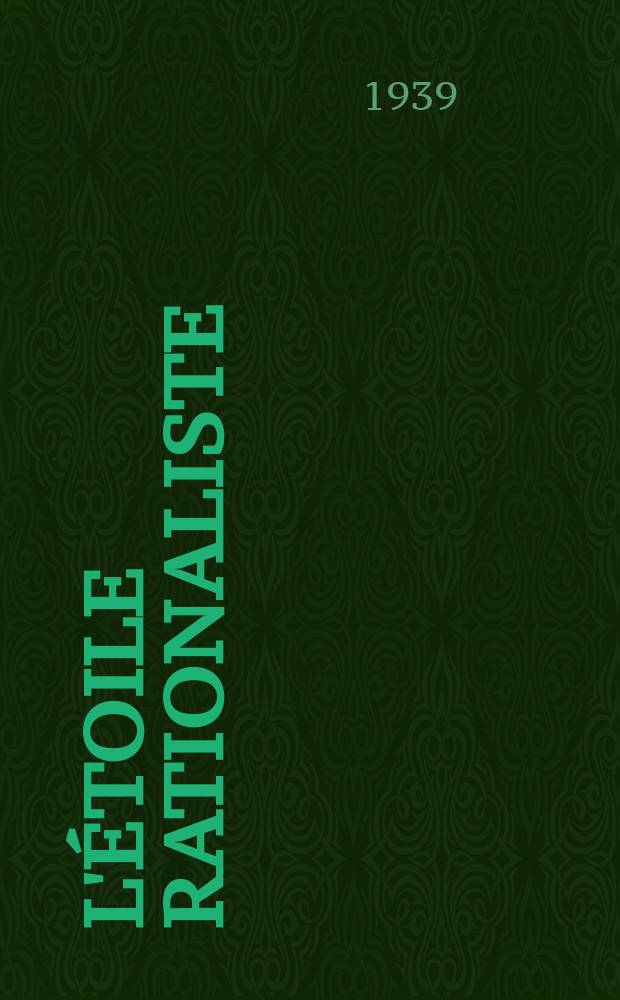 L'étoile rationaliste : organe de l'Union mondiale des libres penseurs. A. 2 1939, № 7