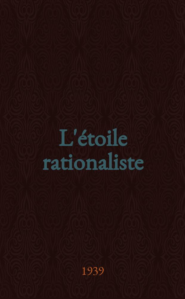 L'étoile rationaliste : organe de l'Union mondiale des libres penseurs. A. 2 1939, № 8