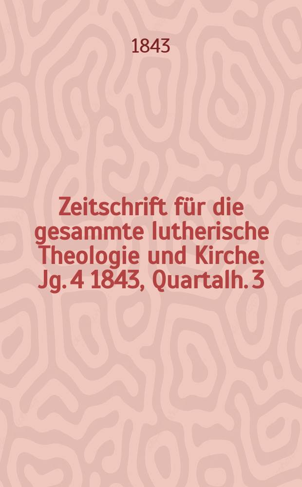 Zeitschrift für die gesammte lutherische Theologie und Kirche. Jg. 4 1843, Quartalh. 3