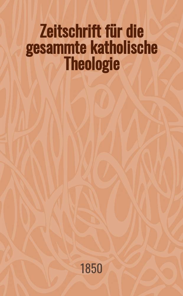 Zeitschrift für die gesammte katholische Theologie = Журнал для всей католической теологии