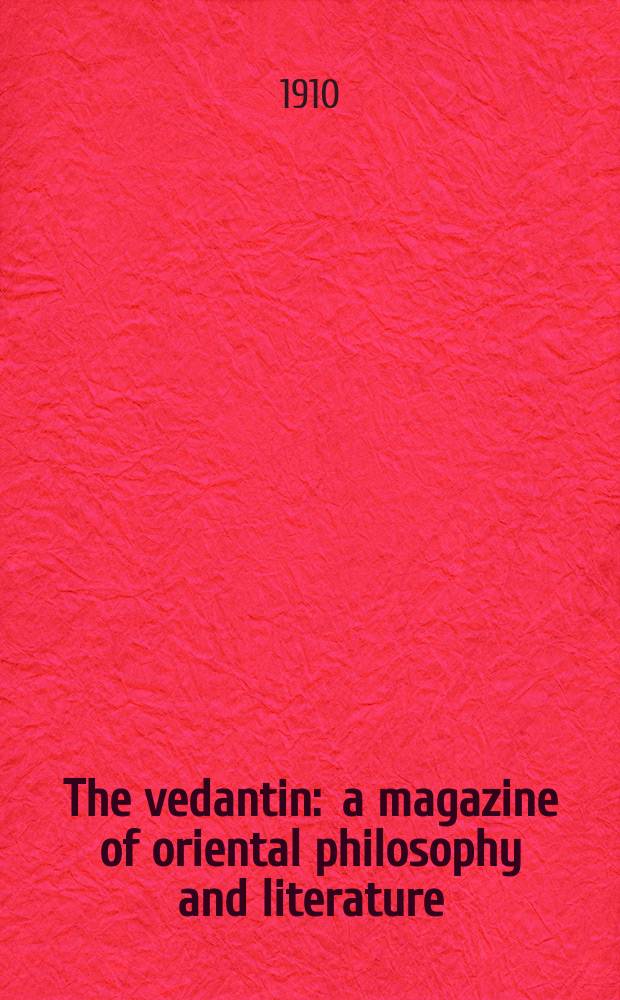 The vedantin : a magazine of oriental philosophy and literature = Ведантин