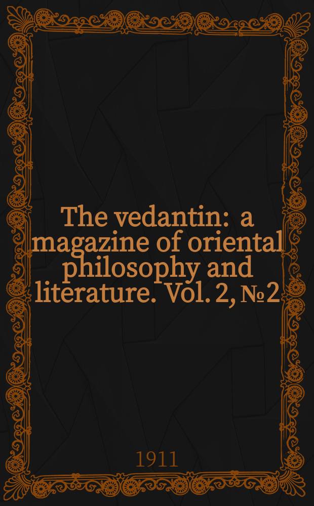 The vedantin : a magazine of oriental philosophy and literature. Vol. 2, № 2