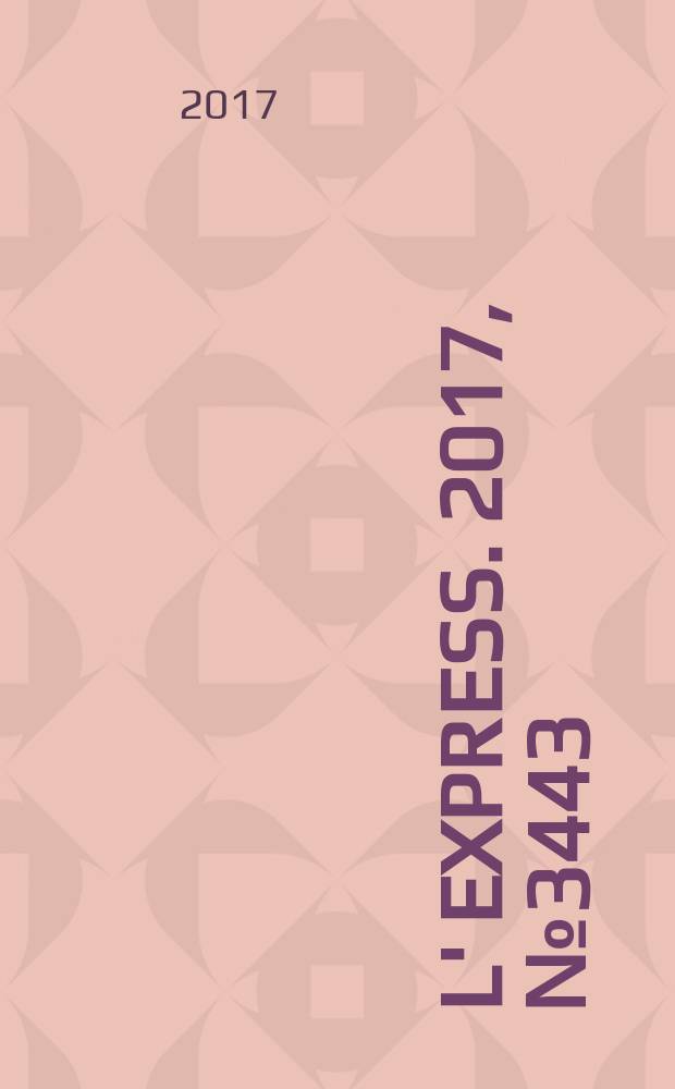 L' Express. 2017, № 3443