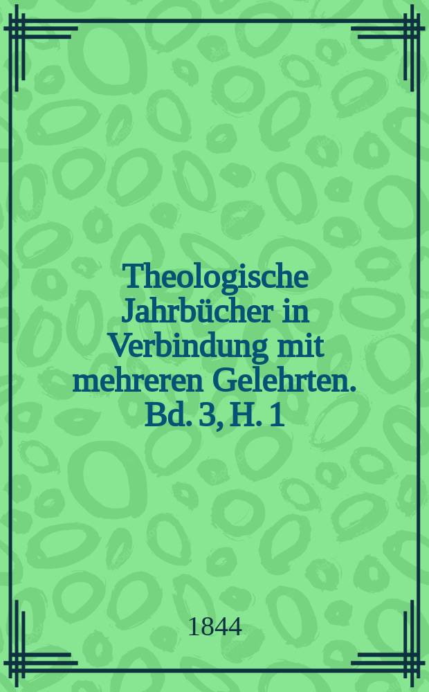 Theologische Jahrbücher in Verbindung mit mehreren Gelehrten. Bd. 3, H. 1