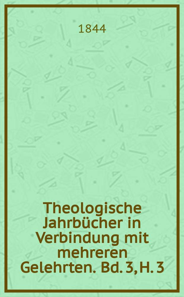 Theologische Jahrbücher in Verbindung mit mehreren Gelehrten. Bd. 3, H. 3
