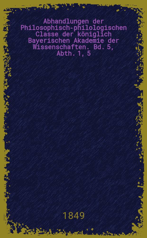 Abhandlungen der Philosophisch-philologischen Classe der k&ouml;niglich Bayerischen Akademie der Wissenschaften. Bd. 5, Abth. 1, [5] : Ueber die Mauern von Babylon und das Heiligthum des Bel daselbst = О стенах Вавилона и святилища Ваала