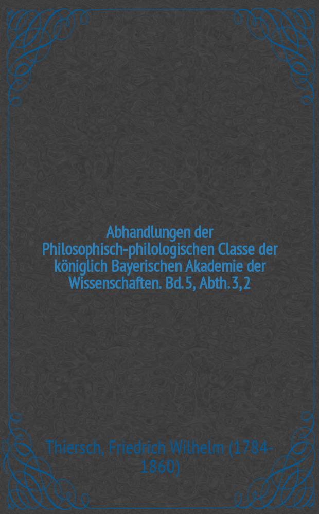 Abhandlungen der Philosophisch-philologischen Classe der k&ouml;niglich Bayerischen Akademie der Wissenschaften. Bd. 5, Abth. 3, [2] : Ueber das Erechtheum auf der Akropolis zu Athen = Об Эрехтейоне на Акрополе в Афинах