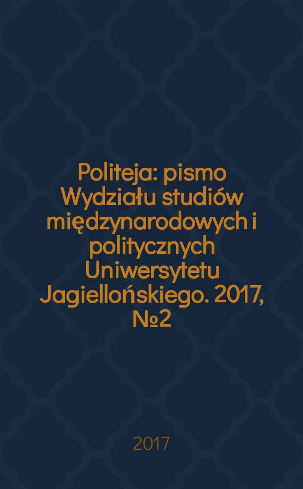 Politeja : pismo Wydziału studiów międzynarodowych i politycznych Uniwersytetu Jagiellońskiego. 2017, № 2 (47) : Oblicza postpamięci 2 = Виды постпамяти