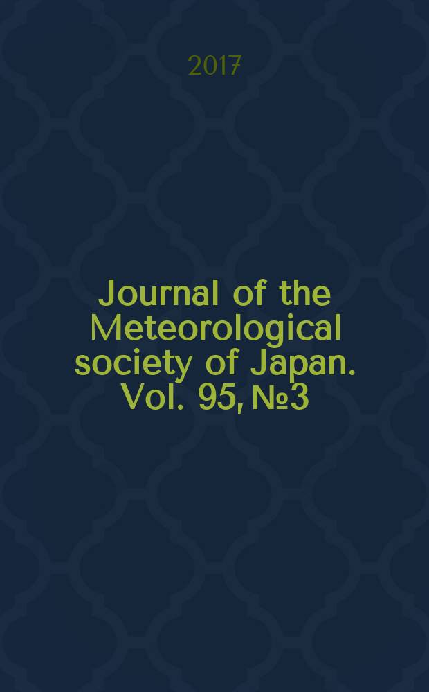 Journal of the Meteorological society of Japan. Vol. 95, № 3