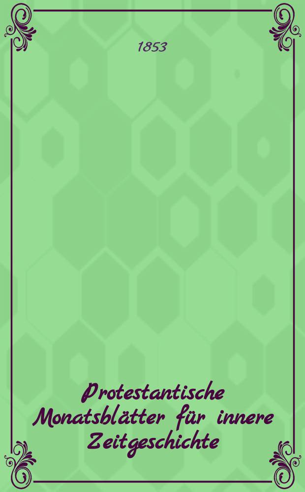 Protestantische Monatsblätter für innere Zeitgeschichte : zur Beleuchtung der Arbeiten und Ausgaben der christlichen Gegemwart. Bd. 2, Nov.