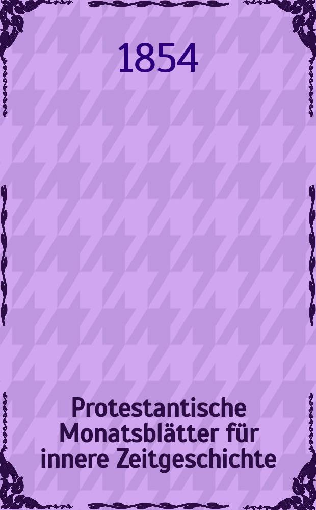 Protestantische Monatsblätter für innere Zeitgeschichte : zur Beleuchtung der Arbeiten und Ausgaben der christlichen Gegemwart. Bd. 4, Juli