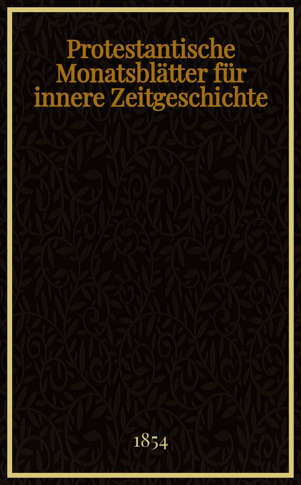 Protestantische Monatsblätter für innere Zeitgeschichte : zur Beleuchtung der Arbeiten und Ausgaben der christlichen Gegemwart. Bd. 3, Apr.