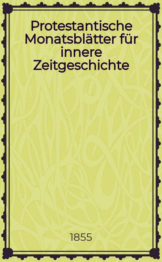Protestantische Monatsblätter für innere Zeitgeschichte : zur Beleuchtung der Arbeiten und Ausgaben der christlichen Gegemwart. Bd. 5, Febr.