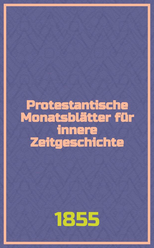 Protestantische Monatsblätter für innere Zeitgeschichte : zur Beleuchtung der Arbeiten und Ausgaben der christlichen Gegemwart. Bd. 5, März