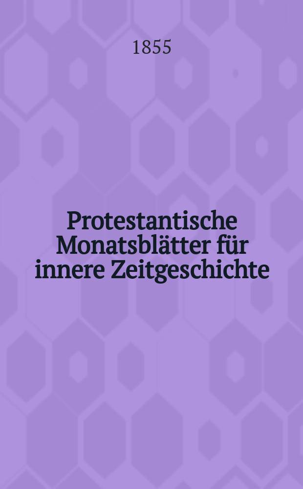 Protestantische Monatsblätter für innere Zeitgeschichte : zur Beleuchtung der Arbeiten und Ausgaben der christlichen Gegemwart. Bd. 6, Juli