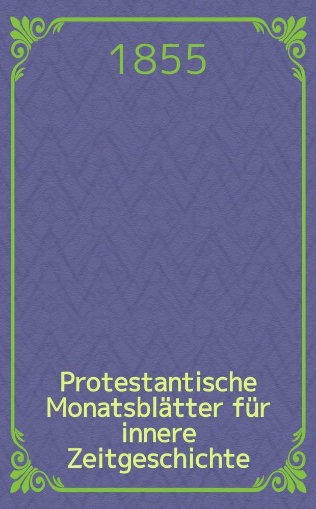 Protestantische Monatsblätter für innere Zeitgeschichte : zur Beleuchtung der Arbeiten und Ausgaben der christlichen Gegemwart. Bd. 6, Nov.