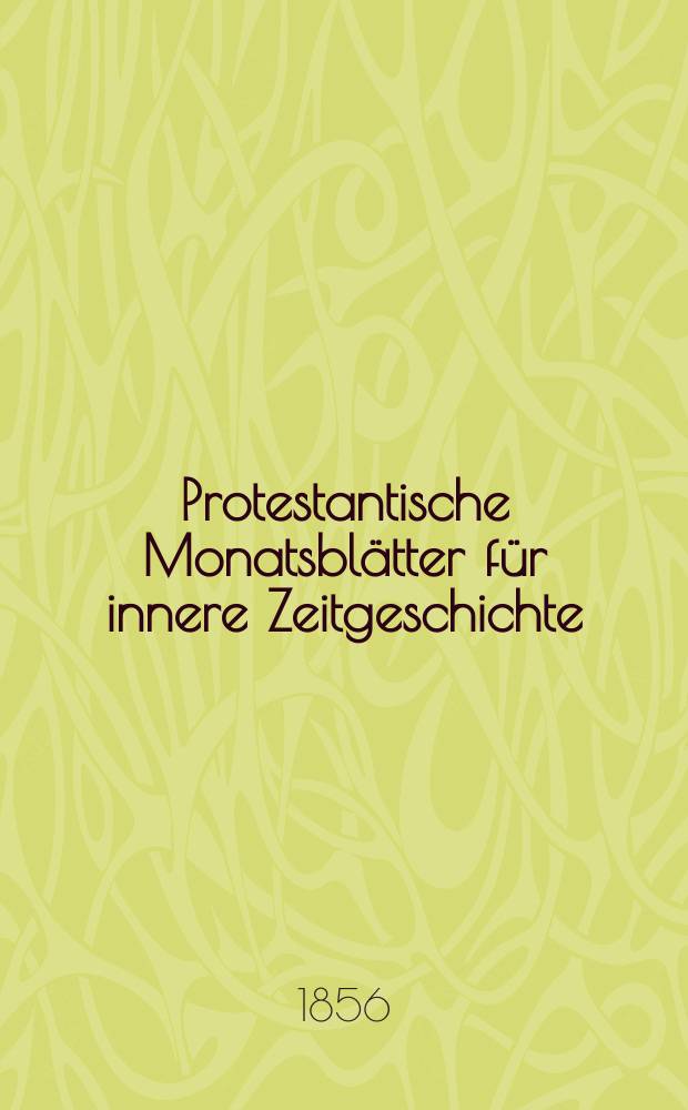 Protestantische Monatsblätter für innere Zeitgeschichte : zur Beleuchtung der Arbeiten und Ausgaben der christlichen Gegemwart. Bd. 7, Juni