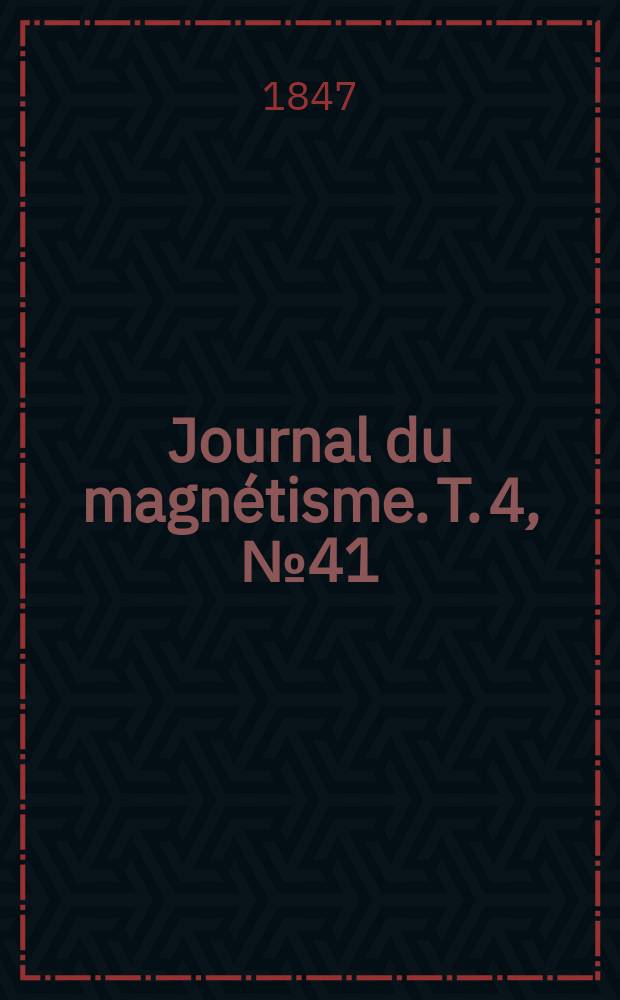 Journal du magnétisme. T. 4, № 41