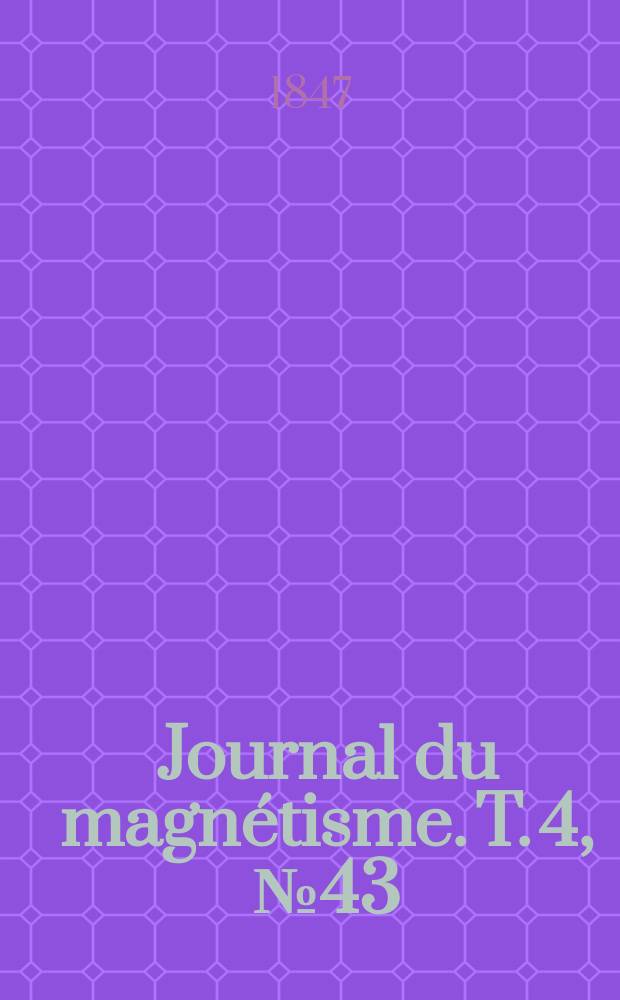 Journal du magn&eacute;tisme. T. 4, № 43