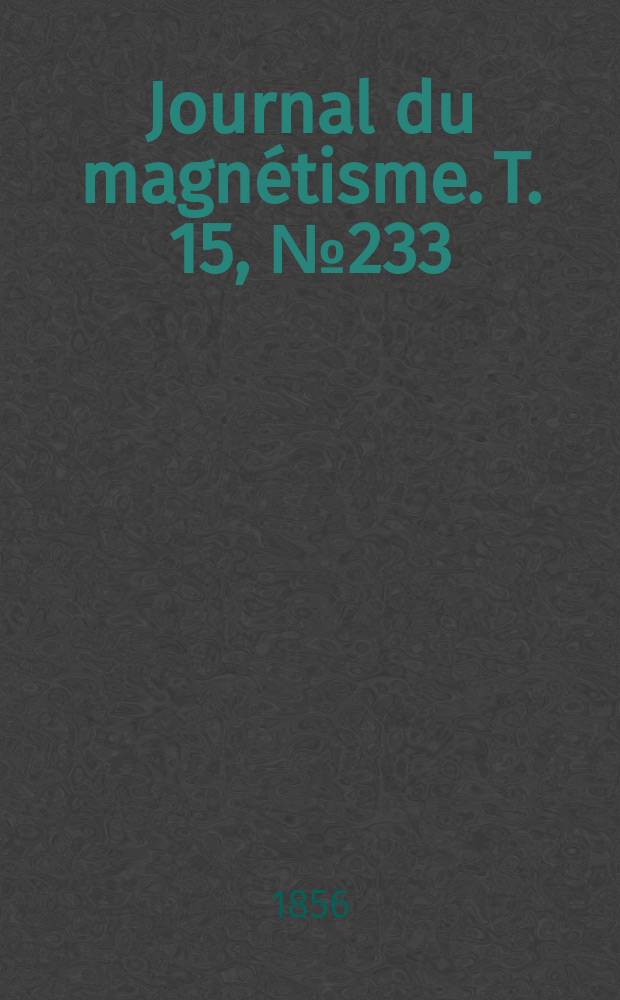 Journal du magnétisme. T. 15, № 233