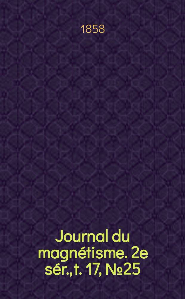Journal du magnétisme. 2e sér., t. 17, № 25