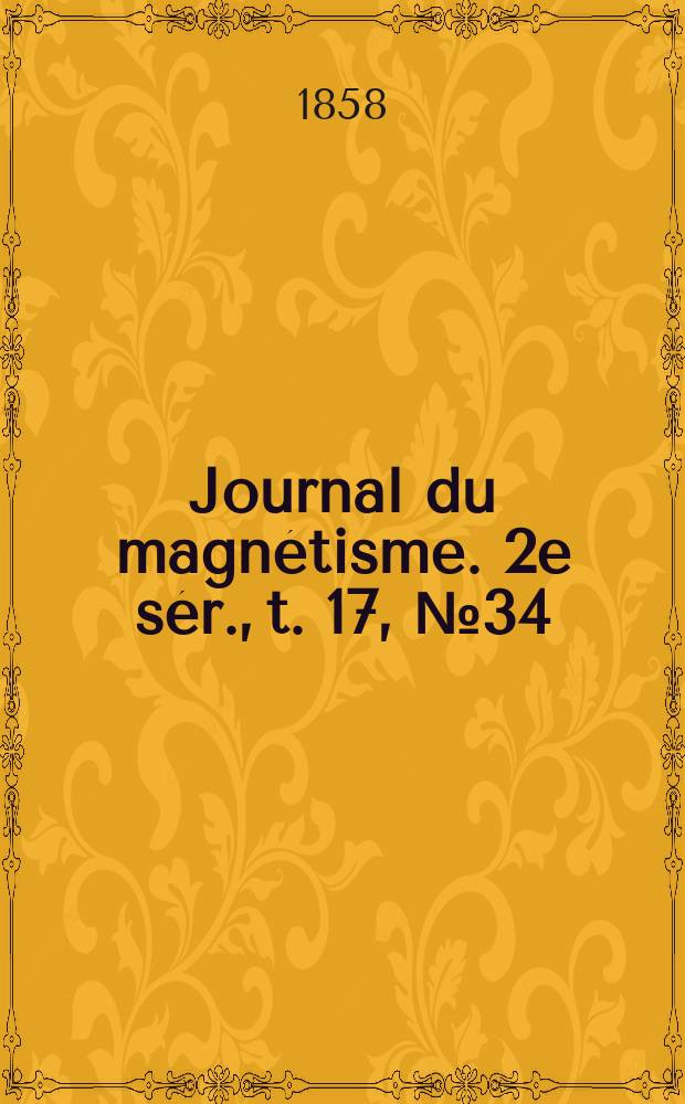Journal du magnétisme. 2e sér., t. 17, № 34