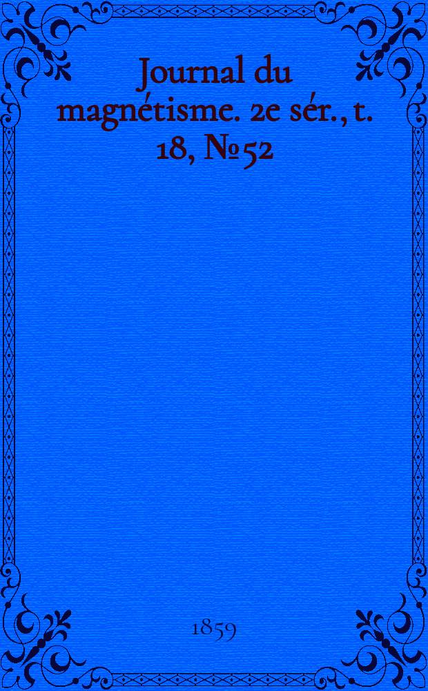 Journal du magnétisme. 2e sér., t. 18, № 52
