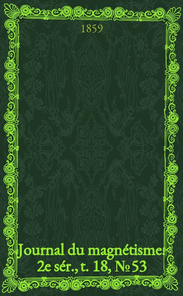 Journal du magn&eacute;tisme. 2e s&eacute;r., t. 18, № 53