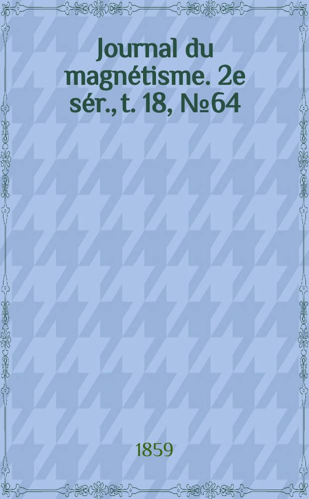 Journal du magnétisme. 2e sér., t. 18, № 64