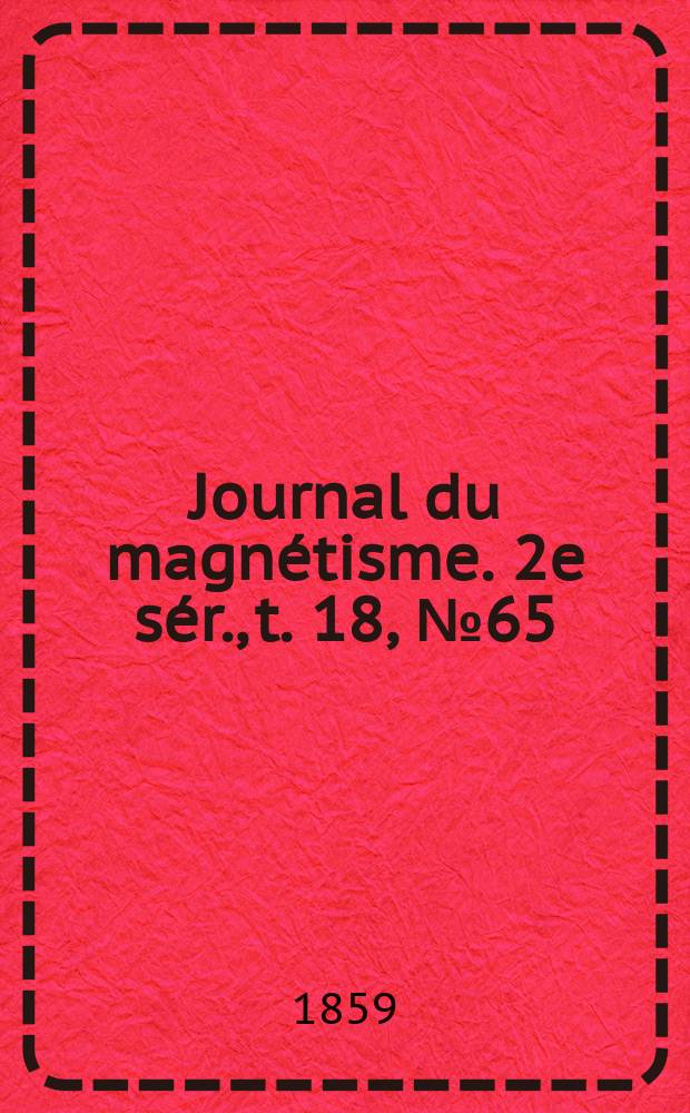 Journal du magnétisme. 2e sér., t. 18, № 65