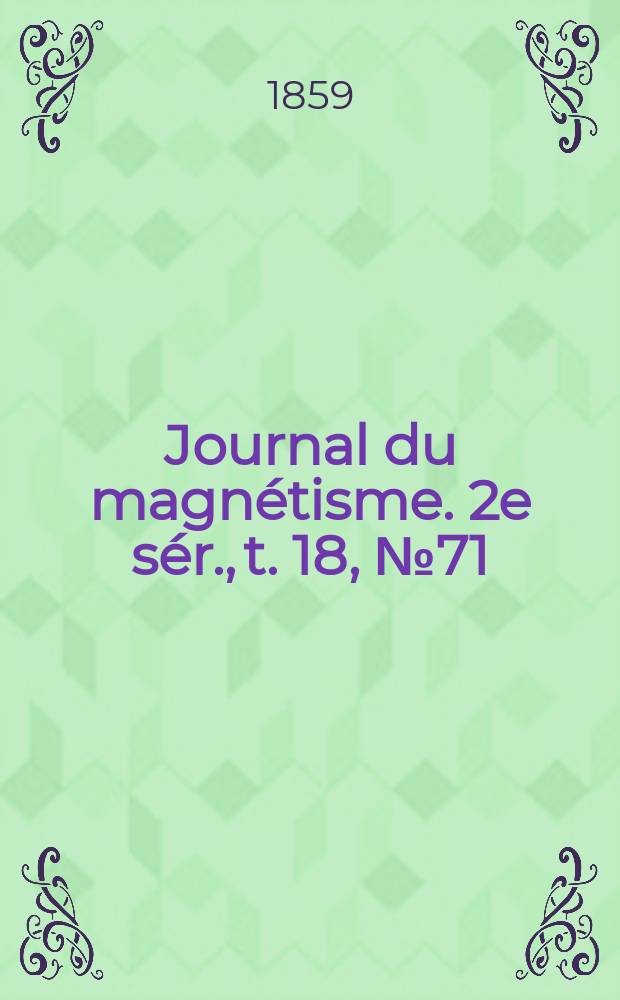 Journal du magnétisme. 2e sér., t. 18, № 71