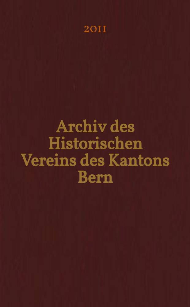Archiv des Historischen Vereins des Kantons Bern = Архив Исторического общества кантона Берн