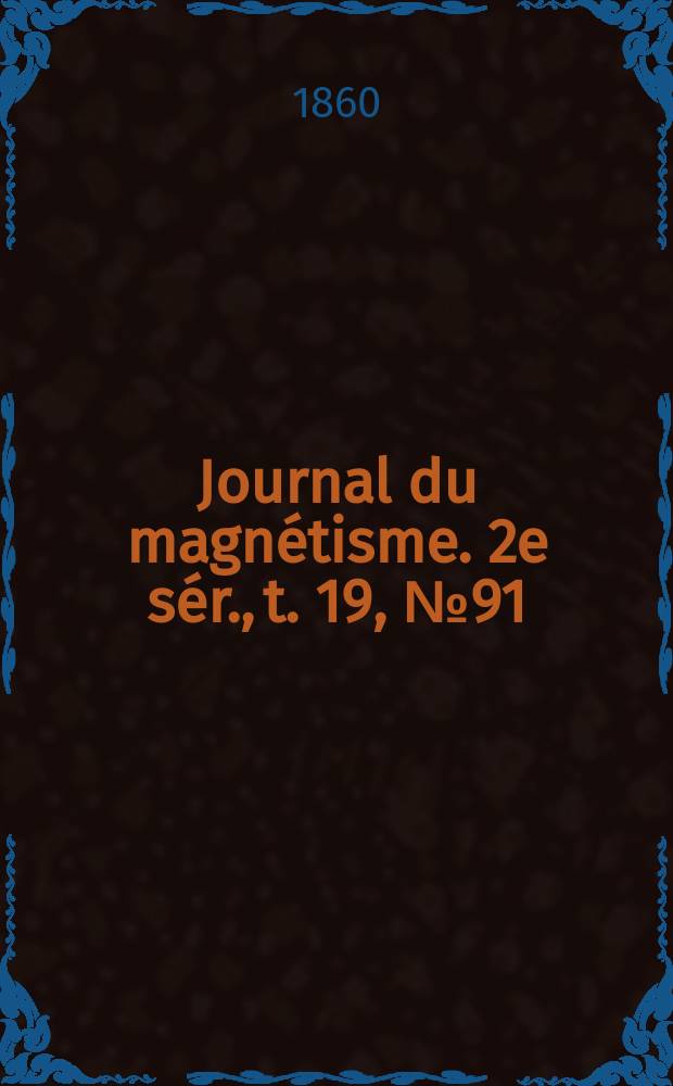 Journal du magnétisme. 2e sér., t. 19, № 91