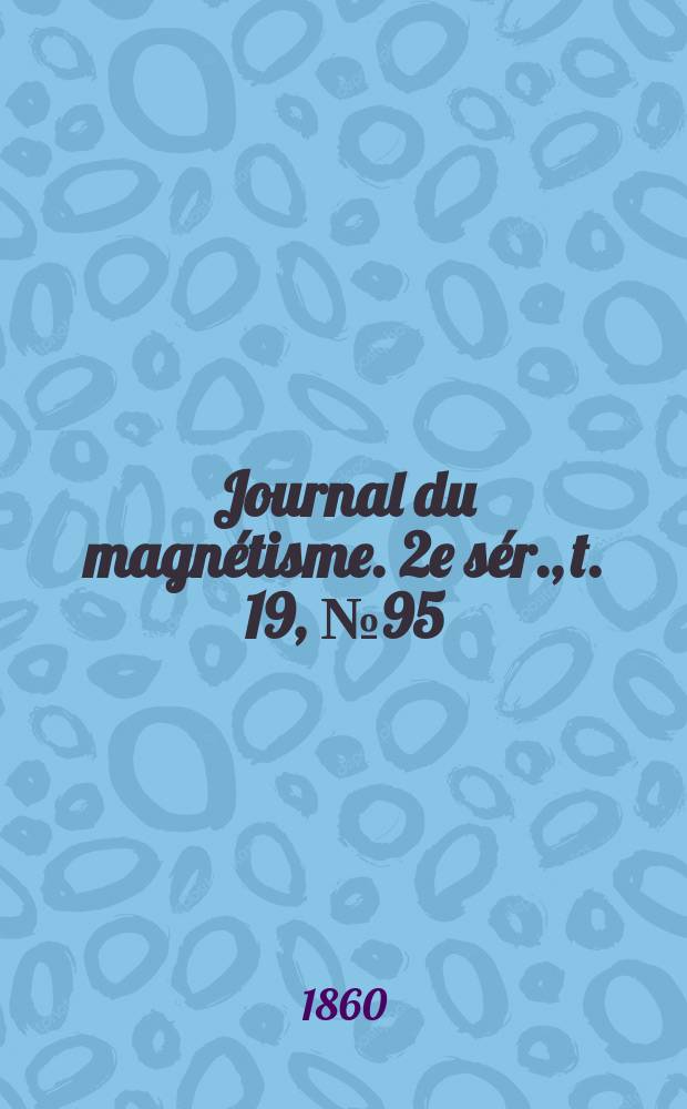 Journal du magnétisme. 2e sér., t. 19, № 95