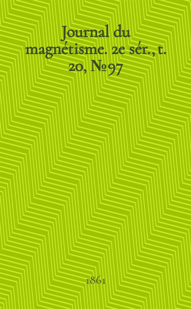 Journal du magnétisme. 2e sér., t. 20, № 97