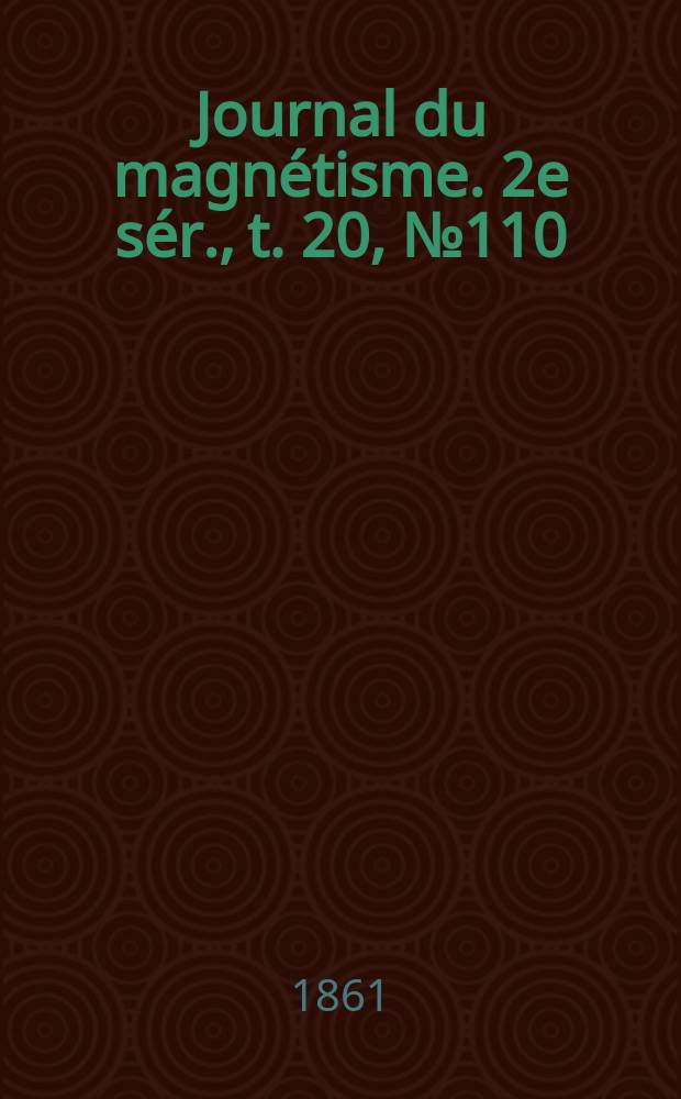 Journal du magn&eacute;tisme. 2e s&eacute;r., t. 20, № 110