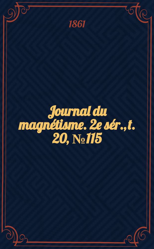 Journal du magnétisme. 2e sér., t. 20, № 115