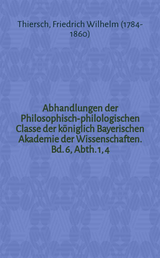 Abhandlungen der Philosophisch-philologischen Classe der königlich Bayerischen Akademie der Wissenschaften. Bd. 6, Abth. 1, [4] : Ueber das Erechtheum auf der Burg von Athen = Об Эрехтейоне в Афинском Акрополе