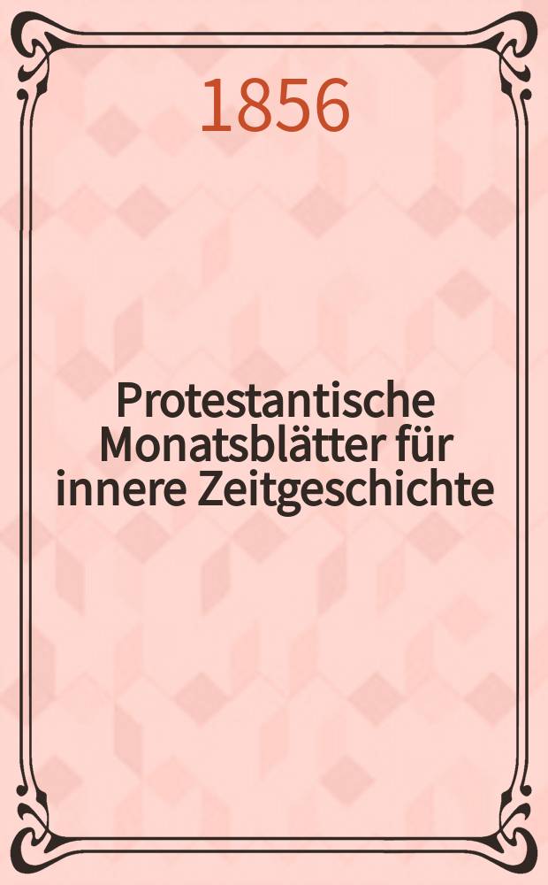 Protestantische Monatsblätter für innere Zeitgeschichte : zur Beleuchtung der Arbeiten und Ausgaben der christlichen Gegemwart. Bd. 8, Sept.
