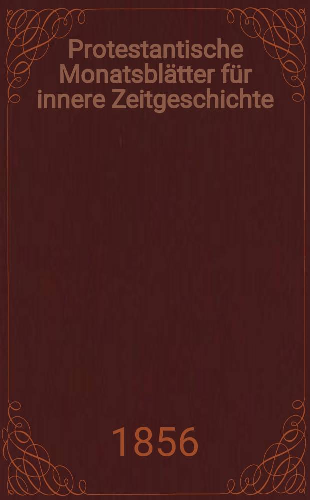 Protestantische Monatsblätter für innere Zeitgeschichte : zur Beleuchtung der Arbeiten und Ausgaben der christlichen Gegemwart. Bd. 8, Nov.