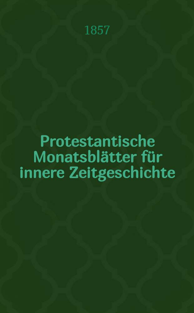 Protestantische Monatsblätter für innere Zeitgeschichte : zur Beleuchtung der Arbeiten und Ausgaben der christlichen Gegemwart. Bd. 9, März