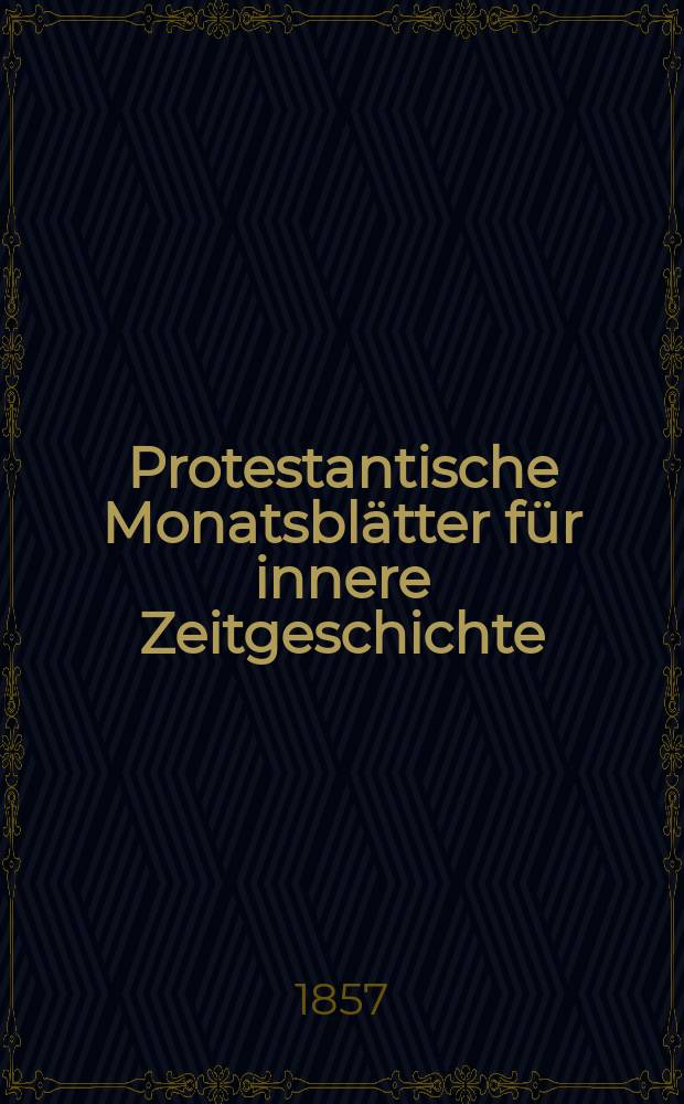 Protestantische Monatsblätter für innere Zeitgeschichte : zur Beleuchtung der Arbeiten und Ausgaben der christlichen Gegemwart. Bd. 9, Apr.