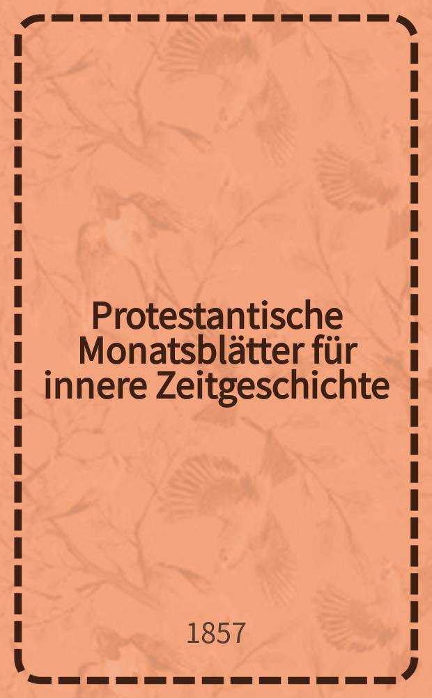 Protestantische Monatsblätter für innere Zeitgeschichte : zur Beleuchtung der Arbeiten und Ausgaben der christlichen Gegemwart. Bd. 10, Sept.