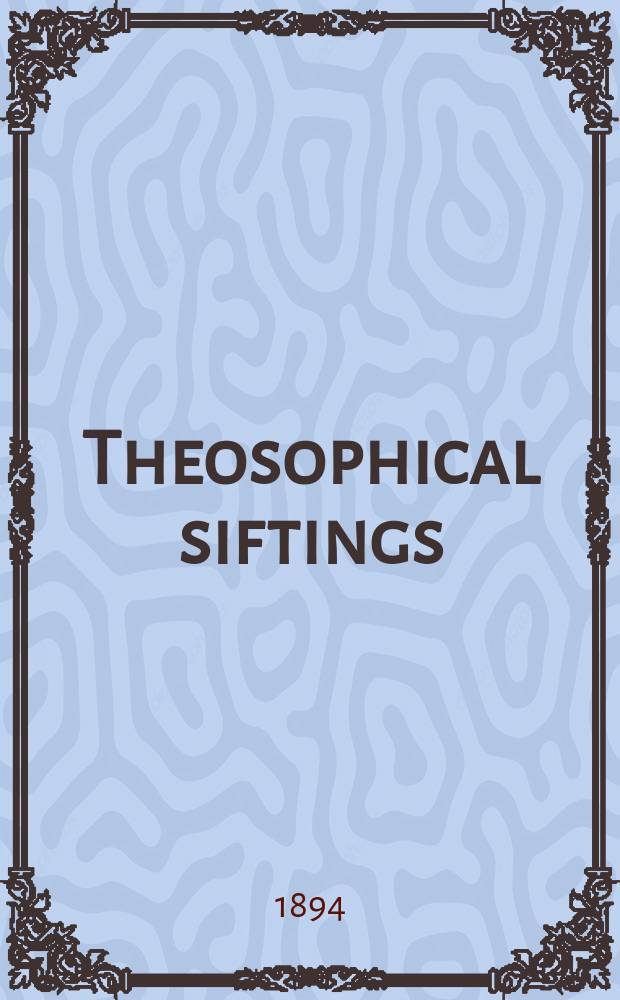 Theosophical siftings = Теософские просеивания