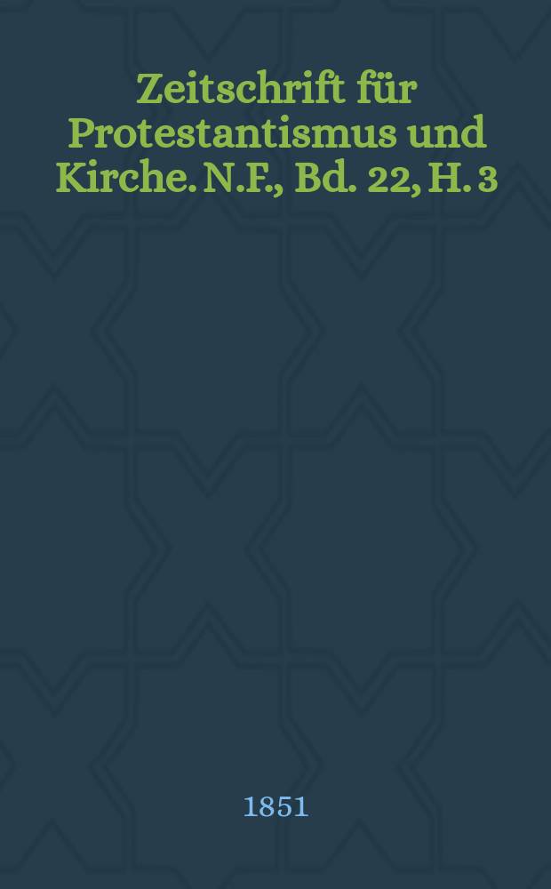 Zeitschrift für Protestantismus und Kirche. N.F., Bd. 22, H. 3