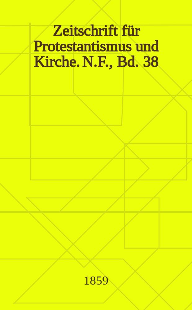 Zeitschrift für Protestantismus und Kirche. N.F., Bd. 38