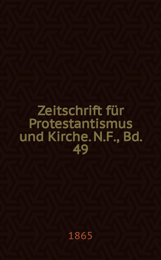 Zeitschrift für Protestantismus und Kirche. N.F., Bd. 49